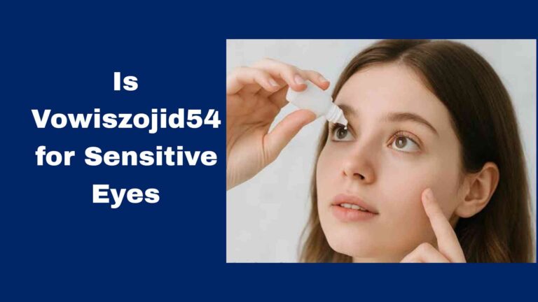 Is Vowiszojid54 for Sensitive Eyes